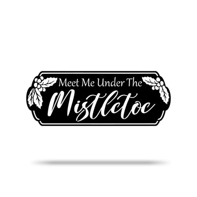 Meet Me Under the Mistletoe Metal Sign