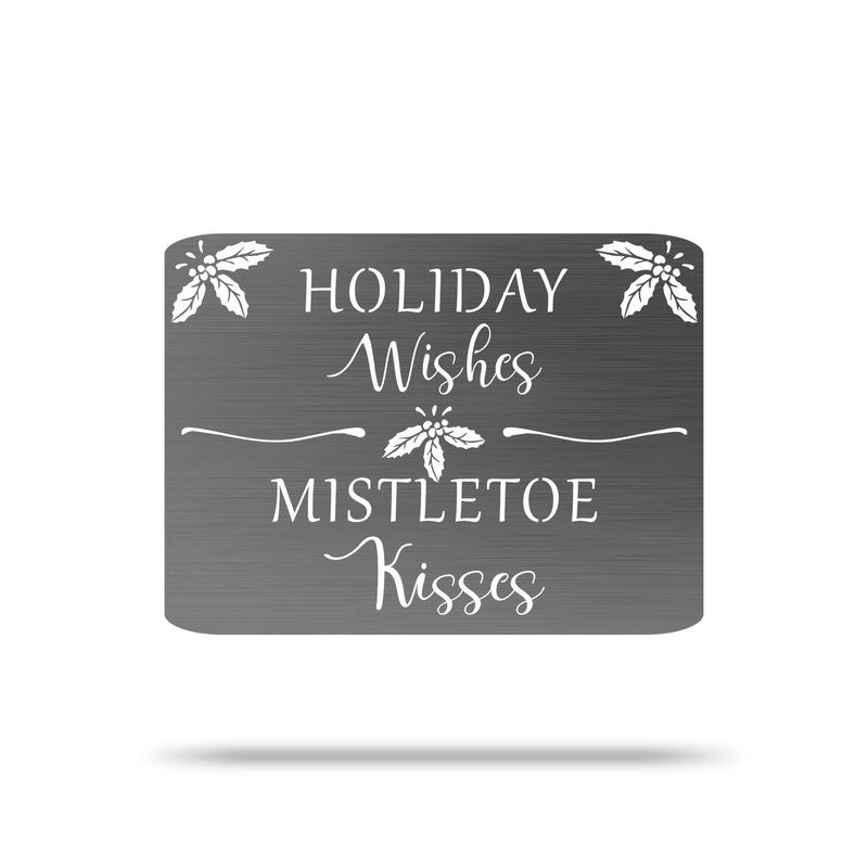 Holiday Wishes & Mistletoe Kisses Metal Sign