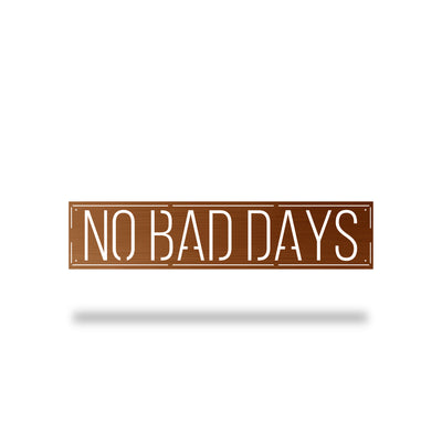 No Bad Days Metal Sign