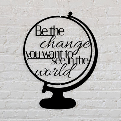 Be The Change - Globe - Metal Sign