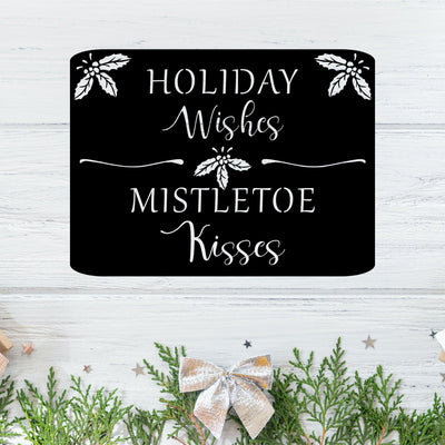 Holiday Wishes & Mistletoe Kisses Metal Sign - My Metal Designs